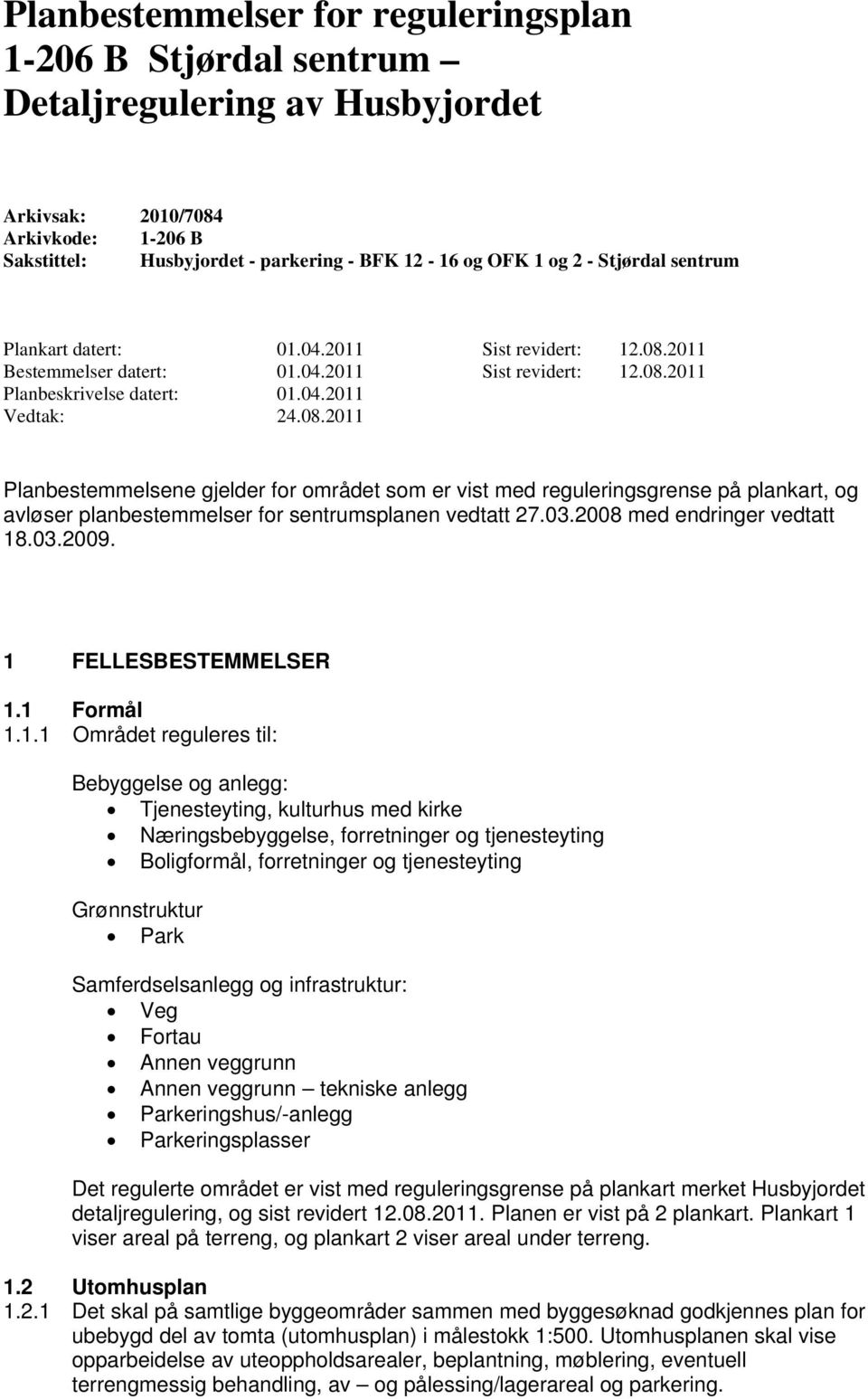 2011 Bestemmelser datert: 01.04.2011 Sist revidert: 12.08.