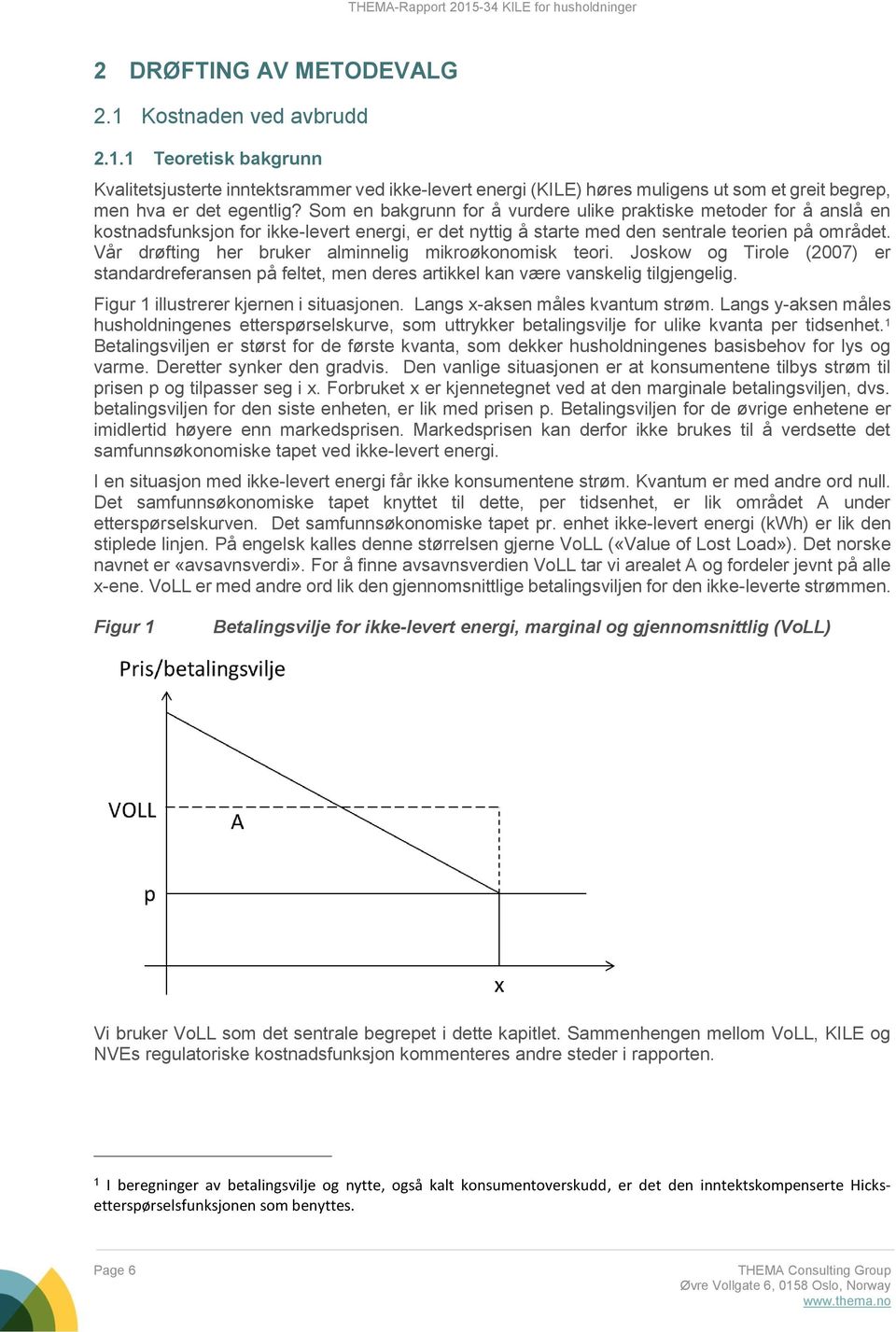 Vår drøfting her bruker alminnelig mikroøkonomisk teori. Joskow og Tirole (2007) er standardreferansen på feltet, men deres artikkel kan være vanskelig tilgjengelig.