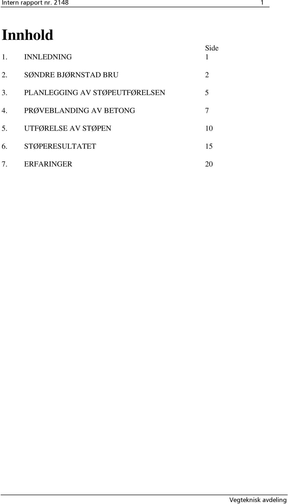 PLANLEGGING AV STØPEUTFØRELSEN 5 4.