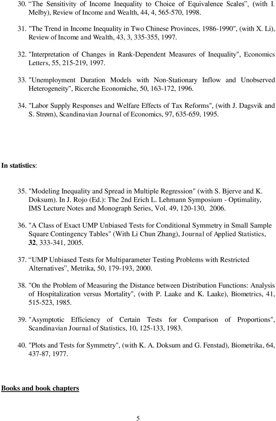 "Interpretation of Changes in Rank-Dependent Measures of Inequality", Economics Letters, 55, 215-219, 1997. 33.