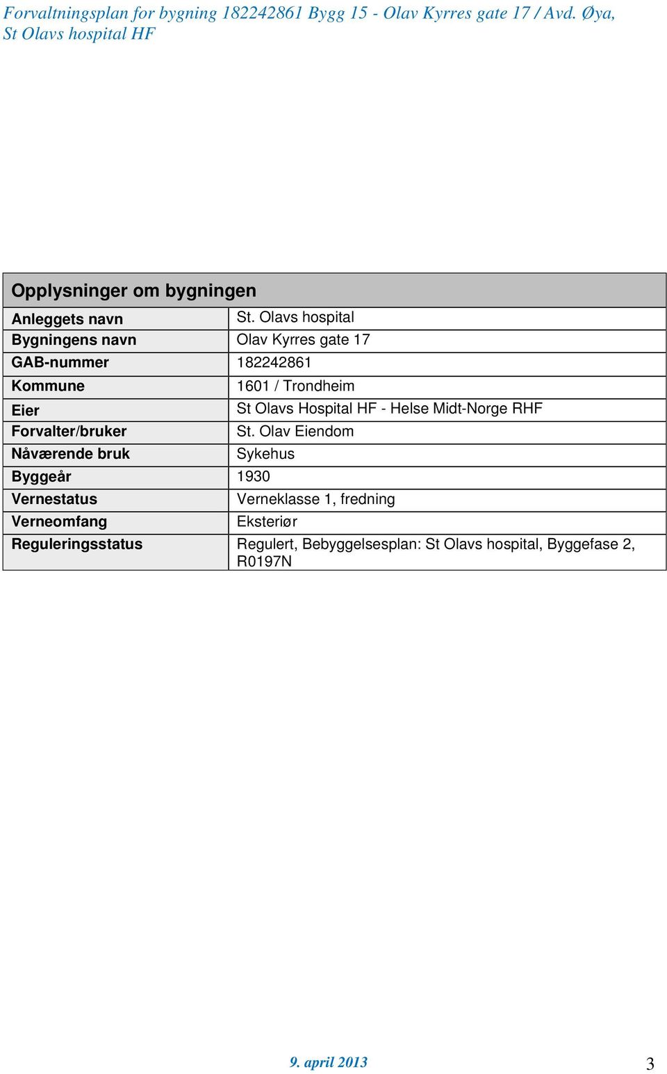 Olavs Hospital HF - Helse Midt-Norge RHF Forvalter/bruker St.