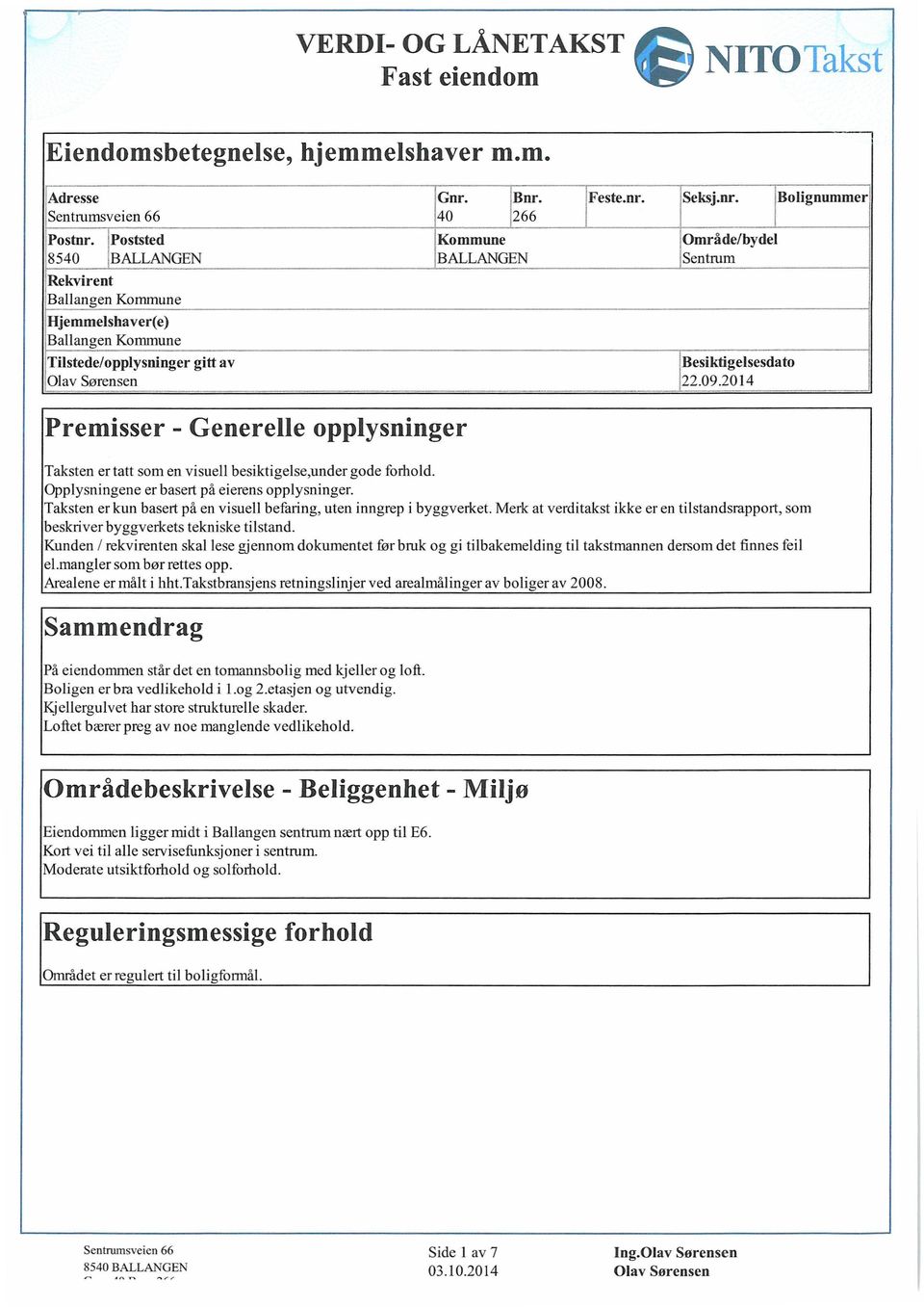 1 V_ l V- :Tlstede/opplysnnger 1é$ ;kg ses ;;:o gtt av 1220920W14 QlavSørensen Premsser - Generelle opplysnnger Taksten er tatt som en vsuell besktgelsepnder gode forhold Opplysnngene er basert på