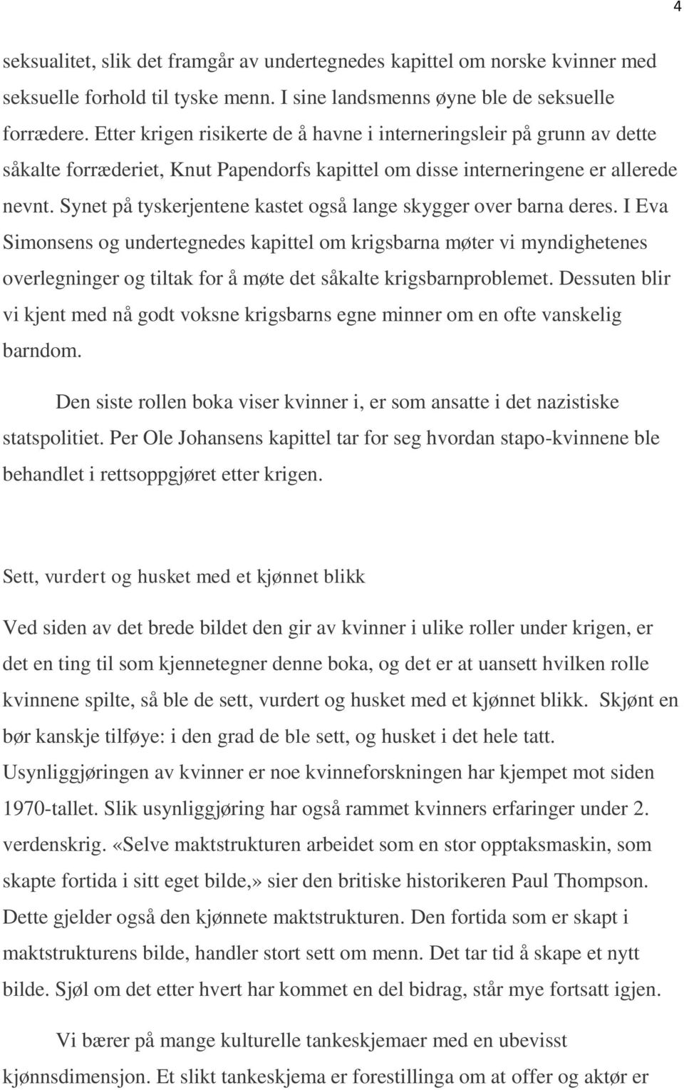 Synet på tyskerjentene kastet også lange skygger over barna deres.