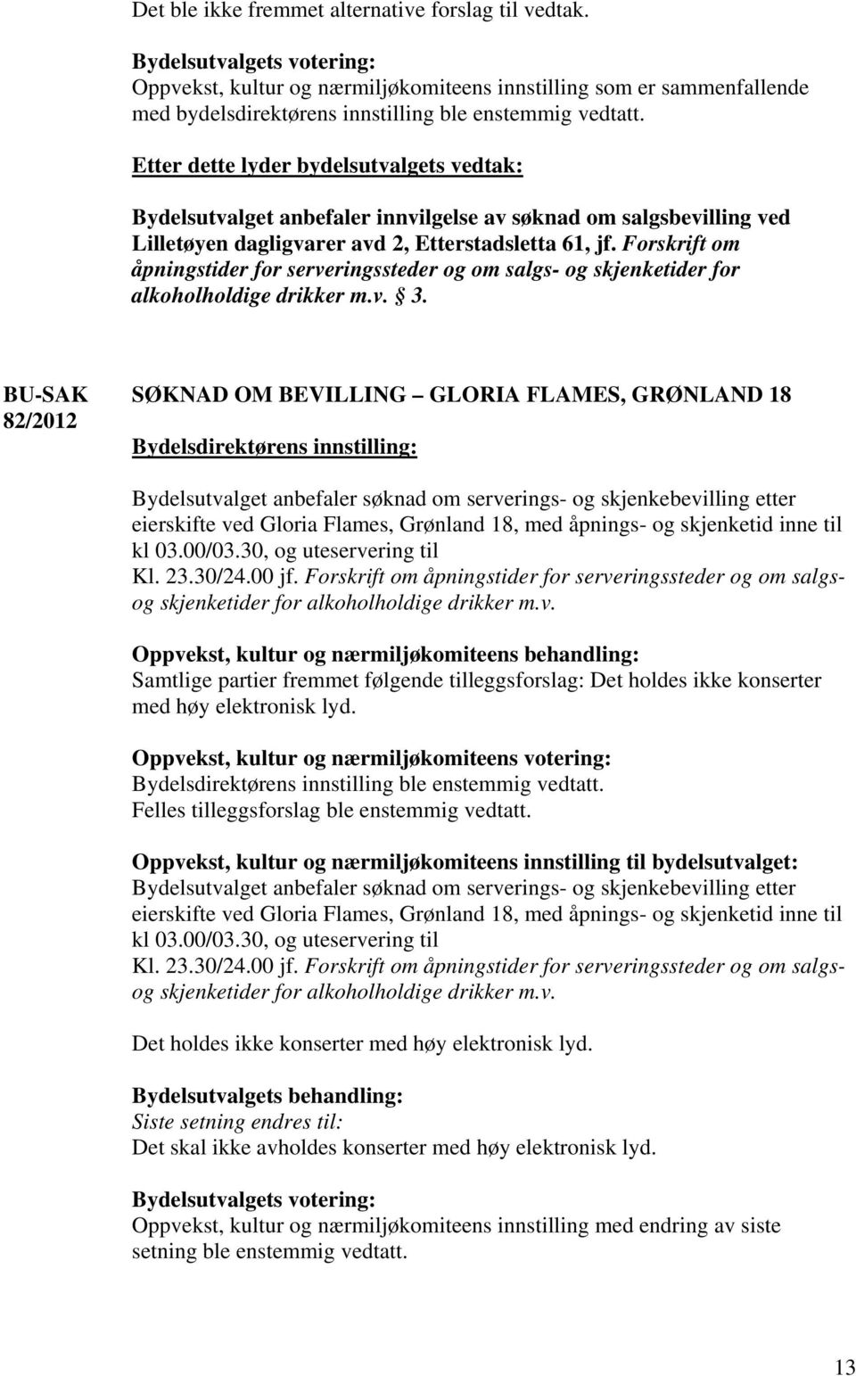 Forskrift om åpningstider for serveringssteder og om salgs- og skjenketider for alkoholholdige drikker m.v. 3.