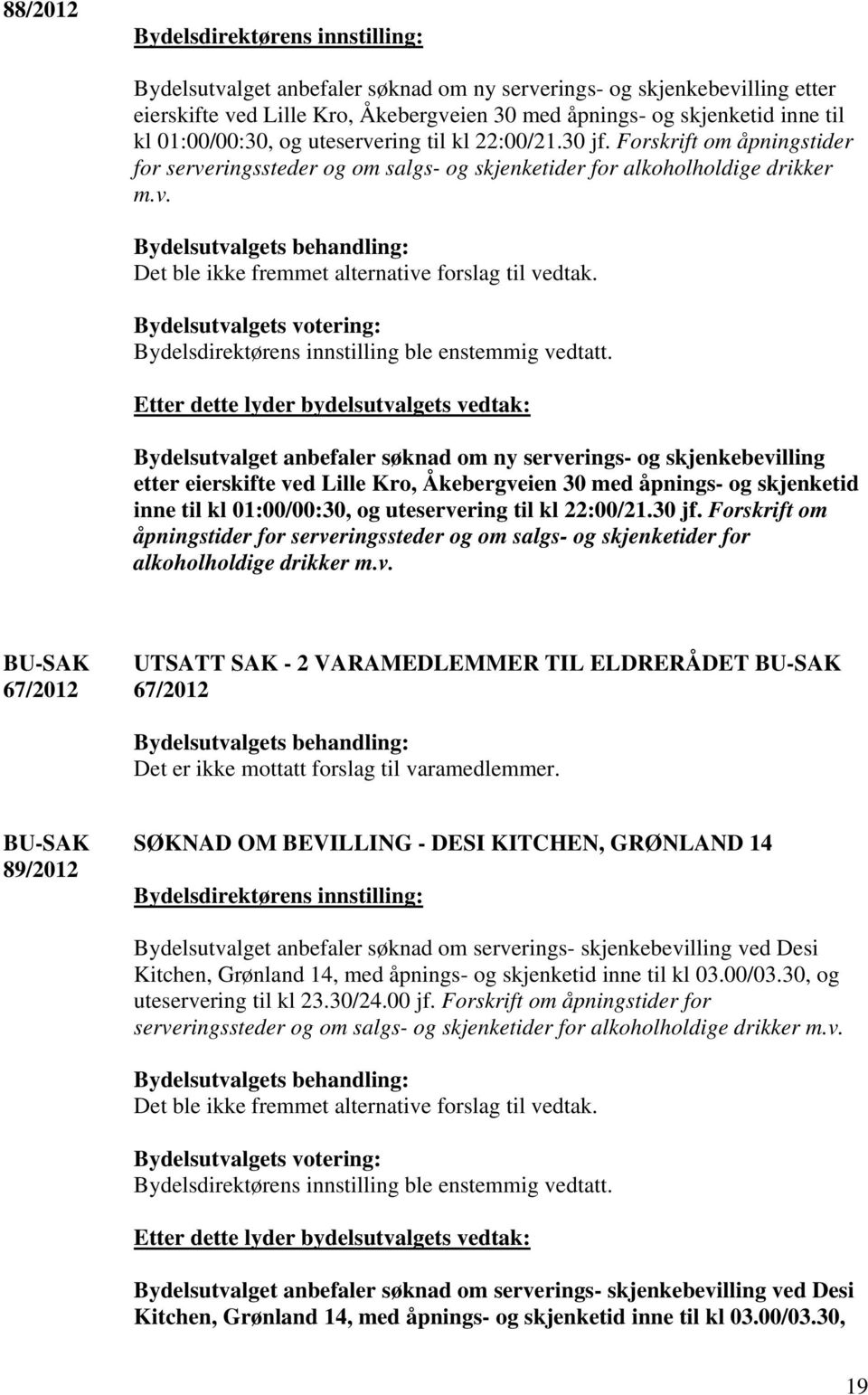 ringssteder og om salgs- og skjenketider for alkoholholdige drikker m.v.