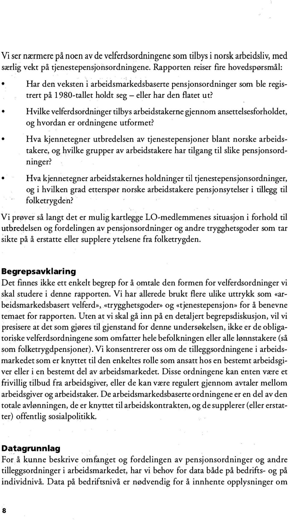 Hvilke velferdsordninger tilbys arbeidstakerne gjennom ansettelsesforholdet, og hvordan er ordningene utformet?