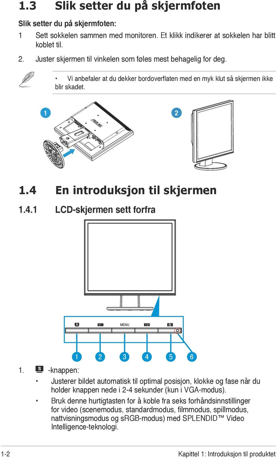 En introduksjon til skjermen 1.4.1 LCD-skjermen sett forfra 1 2 3 4 5 6 1.