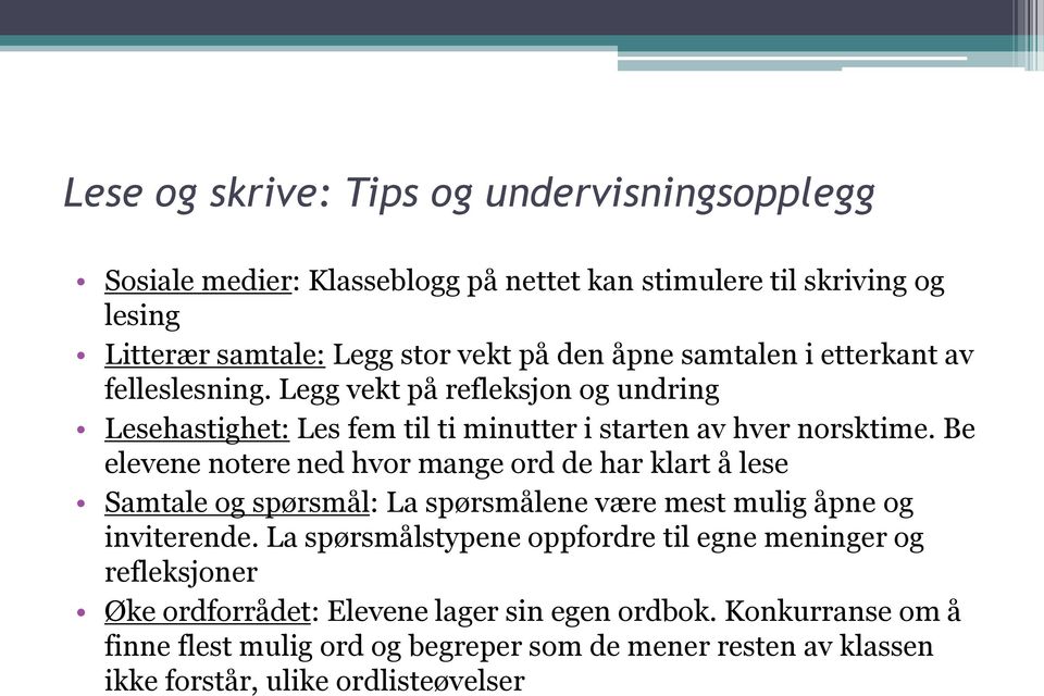 Be elevene notere ned hvor mange ord de har klart å lese Samtale og spørsmål: La spørsmålene være mest mulig åpne og inviterende.