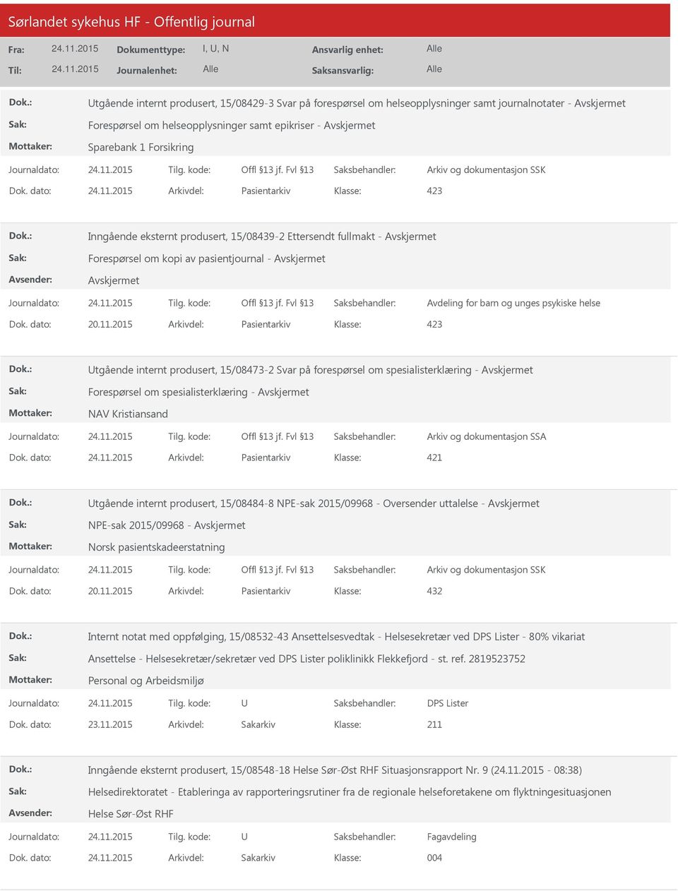 2015 Arkivdel: Pasientarkiv tgående internt produsert, 15/08473-2 Svar på forespørsel om spesialisterklæring - Forespørsel om spesialisterklæring - NAV Kristiansand Arkiv og dokumentasjon SSA Dok.