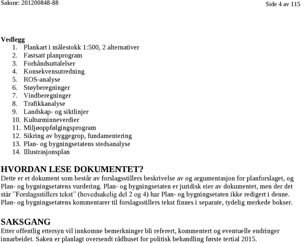 Plan- og bygningsetatens stedsanalyse 14. Illustrasjonsplan Hlustrasjonsplan HVORDAN LESE DOKUMENTET?