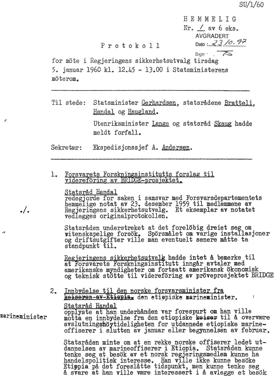 Ekspedisjonssjef A. Anders^?:;. 1. forsvarets Forskningsinstitutts forslag til videreforing av Bp 5G >-prosjektet.