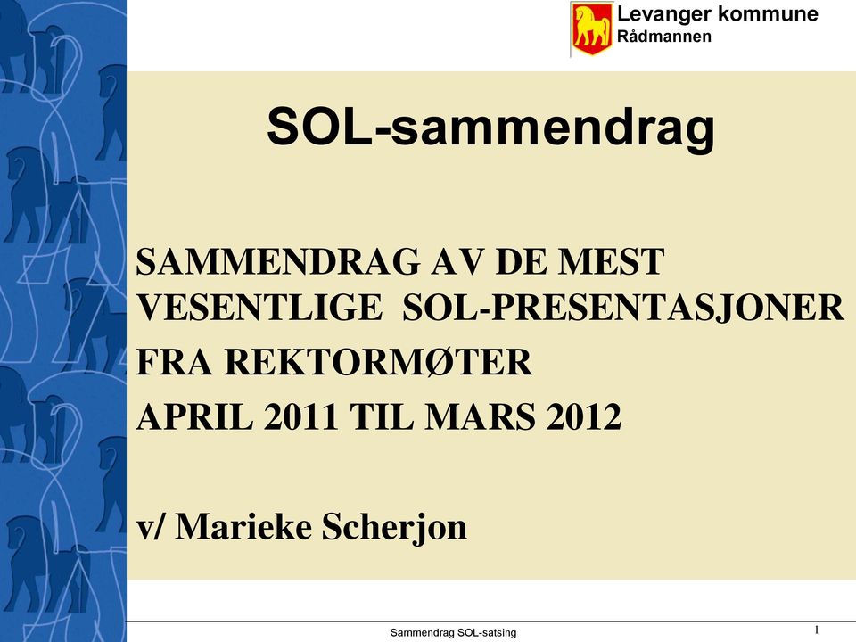 REKTORMØTER APRIL 2011 TIL MARS 2012