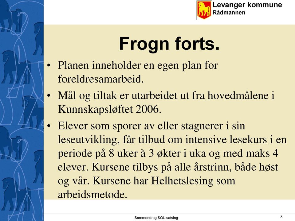 Elever som sporer av eller stagnerer i sin leseutvikling, får tilbud om intensive lesekurs i en