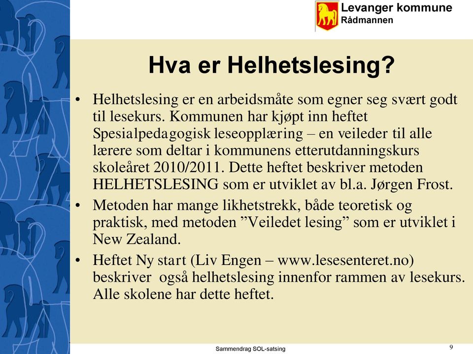 Dette heftet beskriver metoden HELHETSLESING som er utviklet av bl.a. Jørgen Frost.