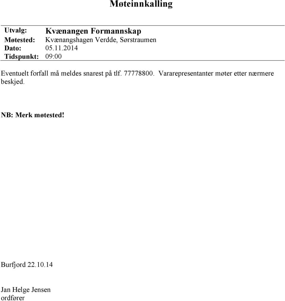 2014 Tidspunkt: 09:00 Eventuelt forfall må meldes snarest på tlf.