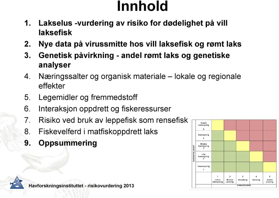 Genetisk påvirkning - andel rømt laks og genetiske analyser 4.