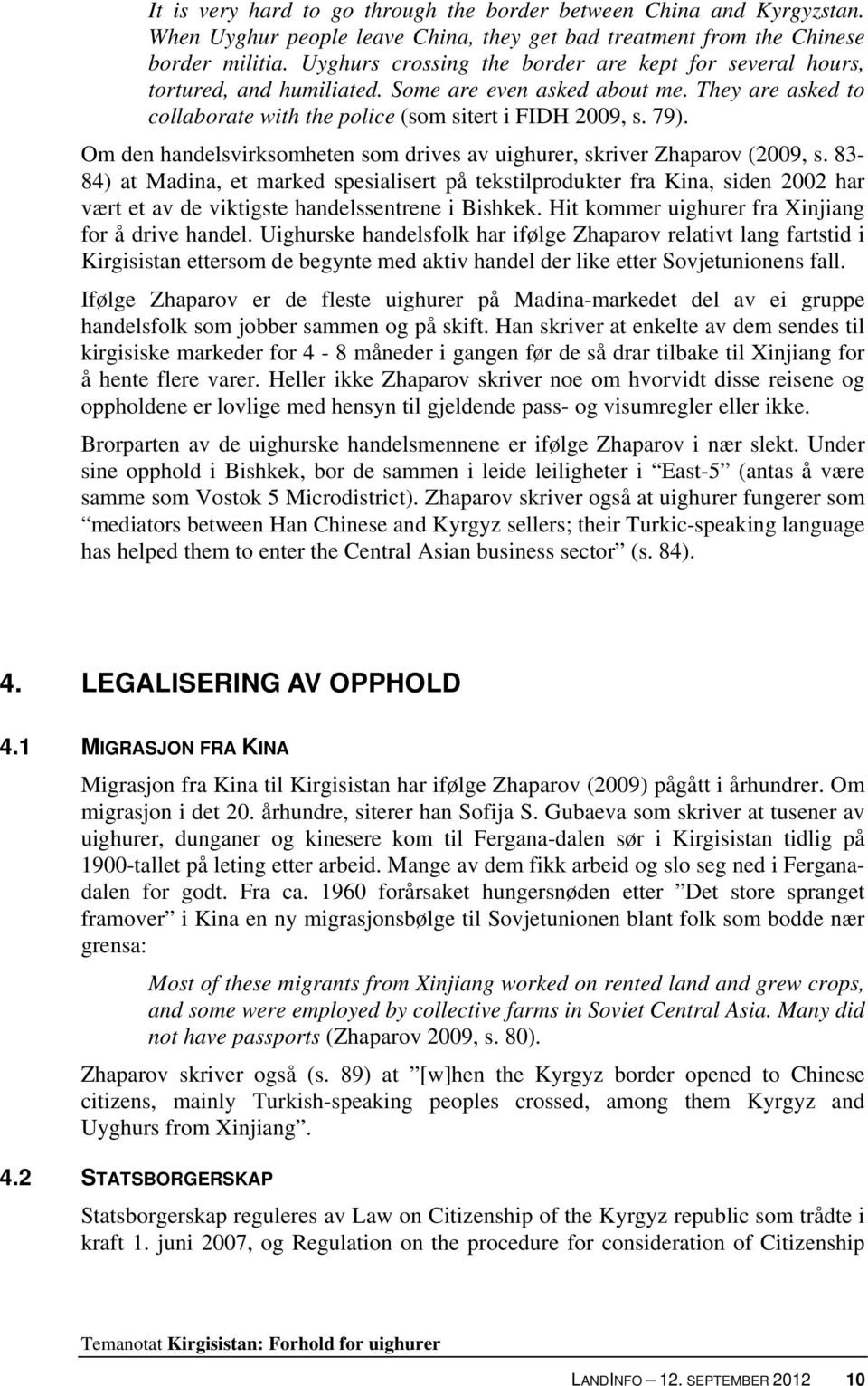 Om den handelsvirksomheten som drives av uighurer, skriver Zhaparov (2009, s.