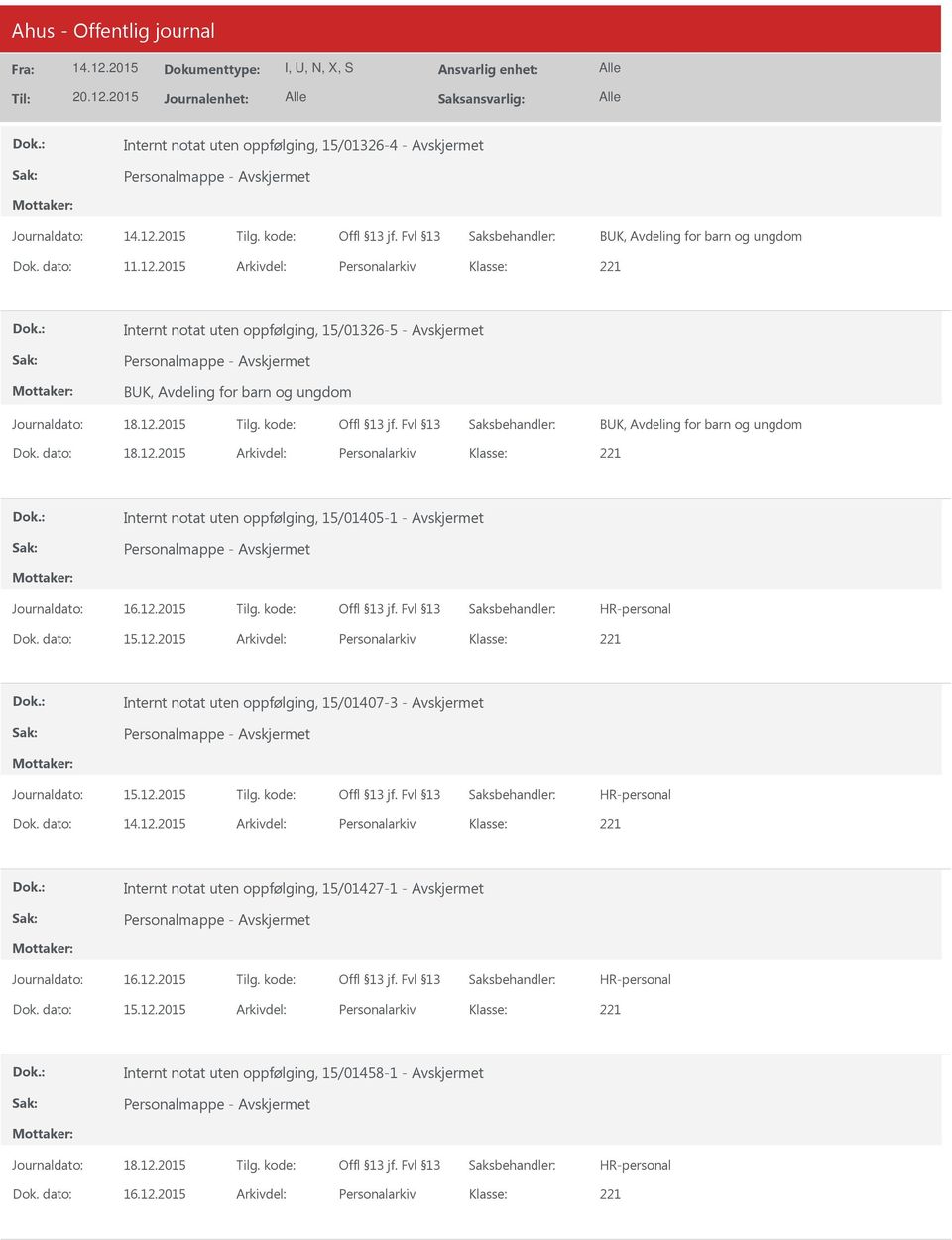 2015 Arkivdel: Personalarkiv Internt notat uten oppfølging, 15/01405-1 - Dok. dato: 15.12.