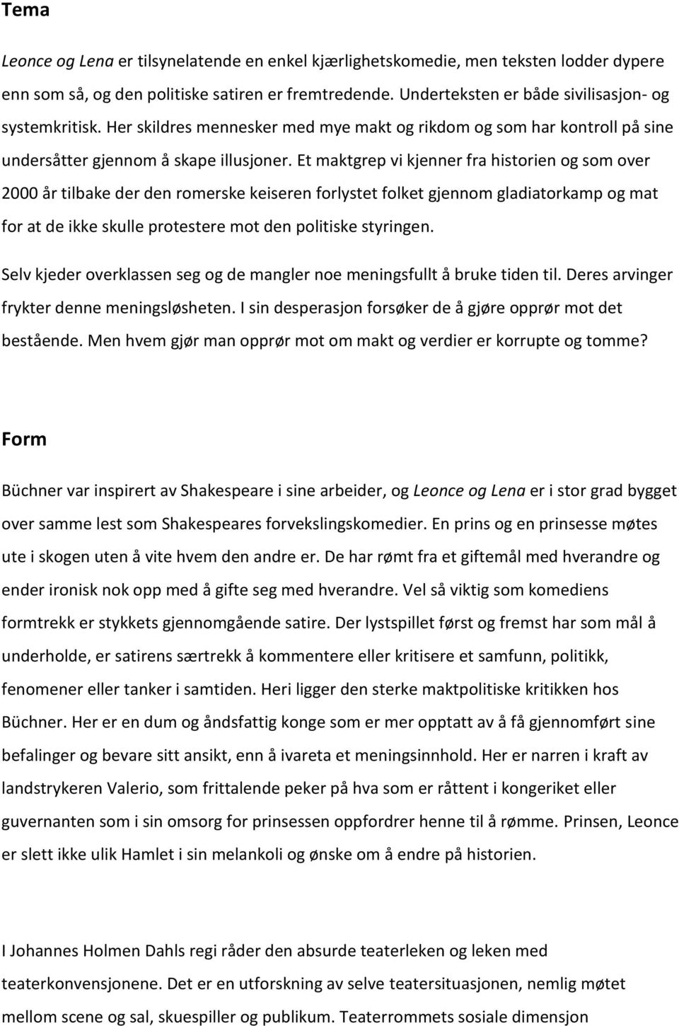 Et maktgrep vi kjenner fra historien og som over 2000 år tilbake der den romerske keiseren forlystet folket gjennom gladiatorkamp og mat for at de ikke skulle protestere mot den politiske styringen.