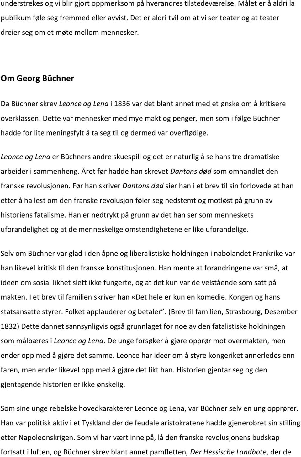 Om Georg Büchner Da Büchner skrev Leonce og Lena i 1836 var det blant annet med et ønske om å kritisere overklassen.