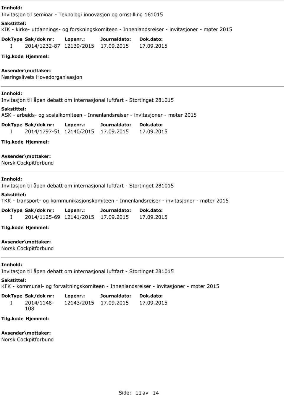 Cockpitforbund nvitasjon til åpen debatt om internasjonal luftfart - Stortinget 281015 TKK - transport- og kommunikasjonskomiteen - nnenlandsreiser - invitasjoner - møter 2015 2014/1125-69 12141/2015