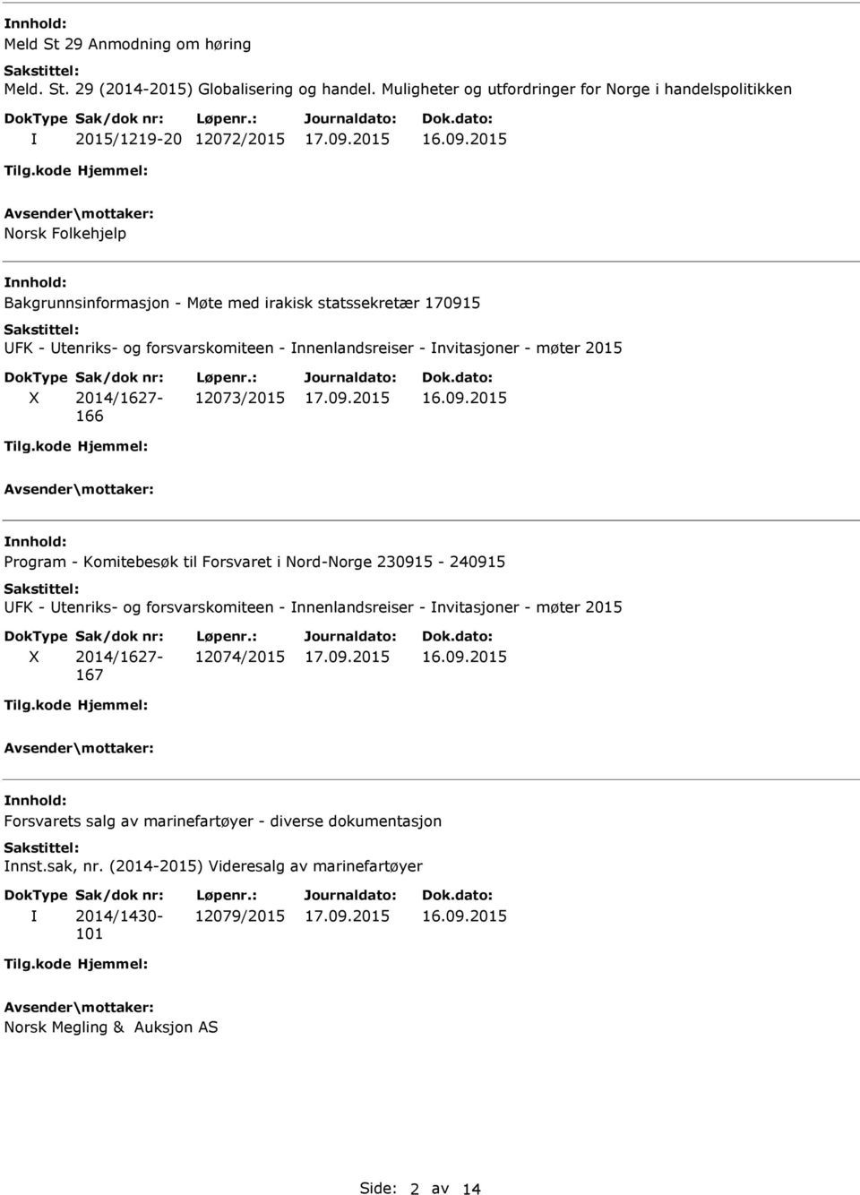 og forsvarskomiteen - nnenlandsreiser - nvitasjoner - møter 2015 X 2014/1627-166 12073/2015 Program - Komitebesøk til Forsvaret i Nord-Norge 230915-240915 FK - tenriks- og