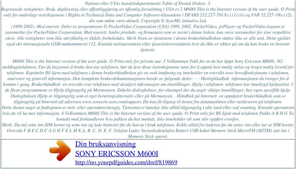 Print only for underlagt restriksjonene i Rights in Technical Data and Computer Software-klausulene i DFARS 252.227-7013(c) (1) (ii) og FAR 52.227-19(c) (2), det som måtte være aktuelt.