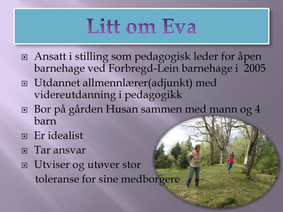 videreutdanning i pedagogikk Bor på gården Husan sammen med mann og 4