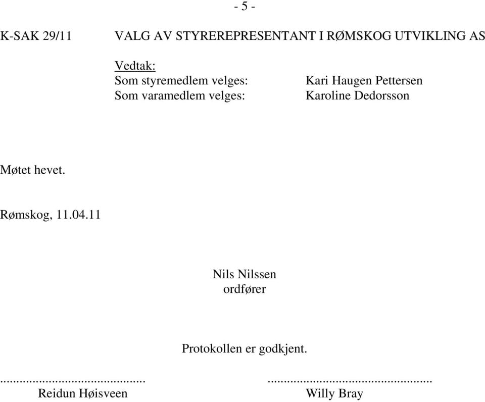 Pettersen Karoline Dedorsson Møtet hevet. Rømskog, 11.04.