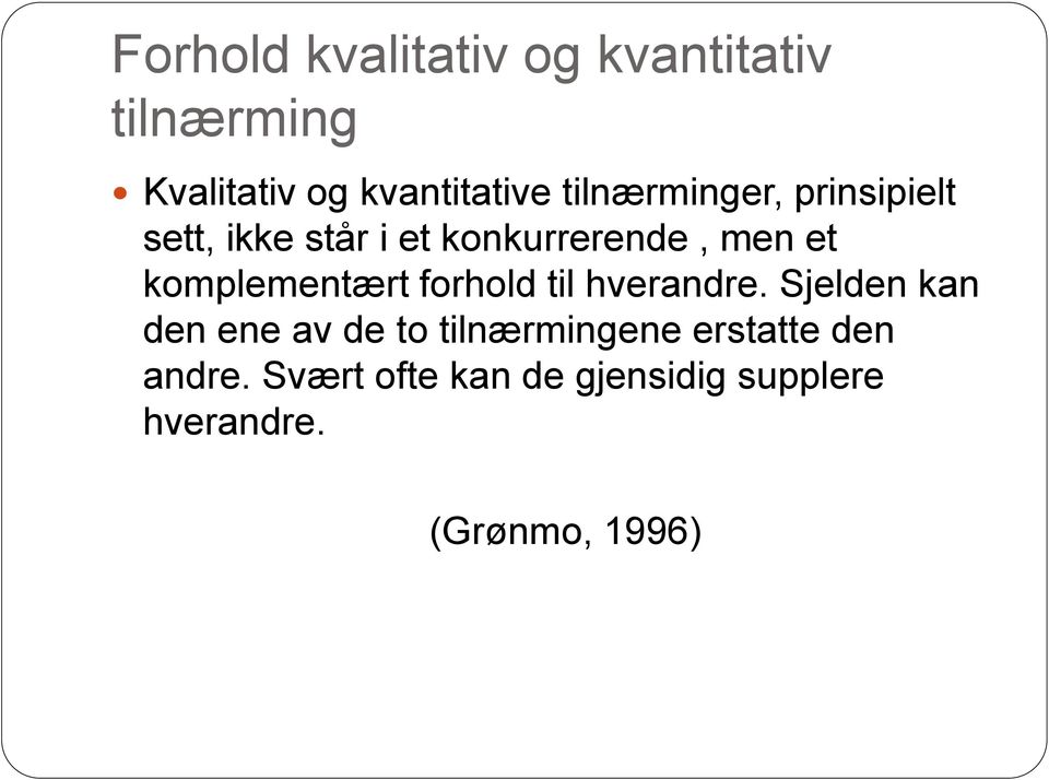 komplementært forhold til hverandre.