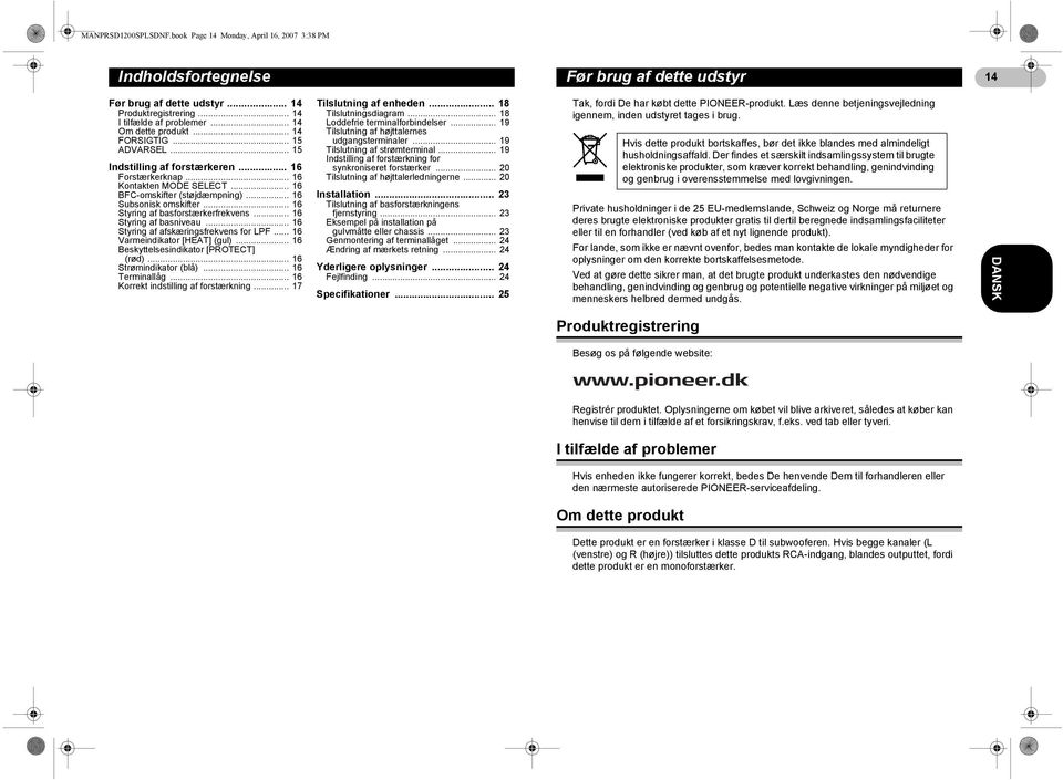 .. 16 Styring af basforstærkerfrekvens... 16 Styring af basniveau... 16 Styring af afskæringsfrekvens for LPF... 16 Varmeindikator [HEAT] (gul)... 16 Beskyttelsesindikator [PROTECT] (rød).