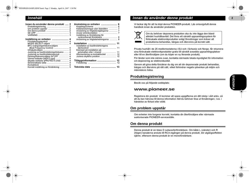 .. 4 Justering av basförstärkningsfrekvens... 4 Justering av basförstärkningsnivå... 4 Delningsfrekvensväljare för LPF... 4 Värme-indikator [HEAT] (gul)... 4 Skydds-indikator [PROTECT] (röd).