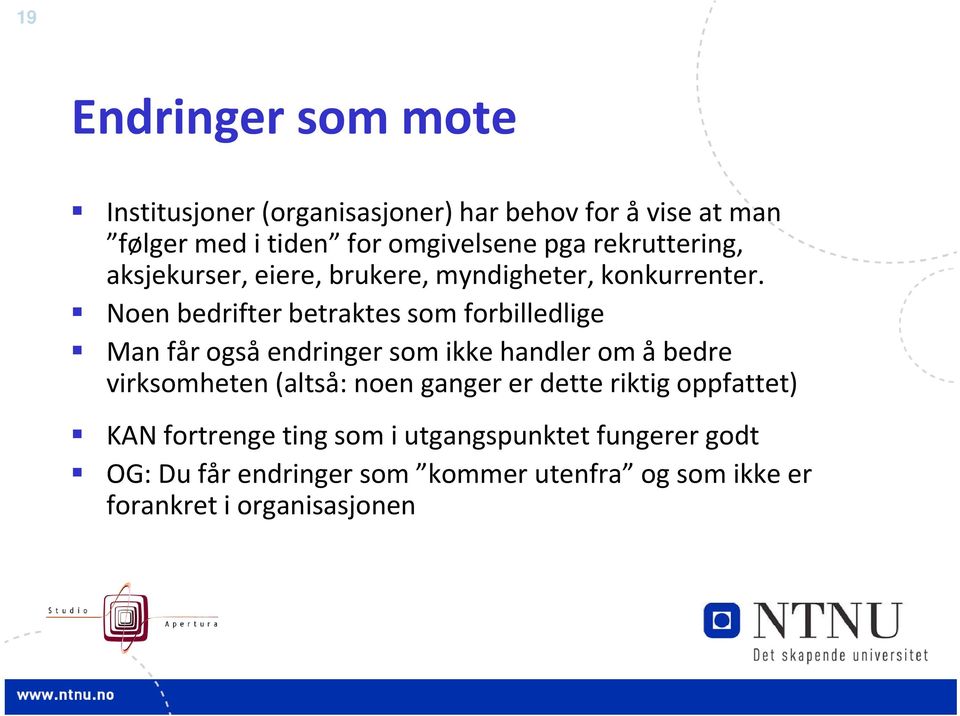 k Noen bedrifter betraktes som forbilledlige Man får også endringer som ikke handler om å bedre virksomheten (altså: noen