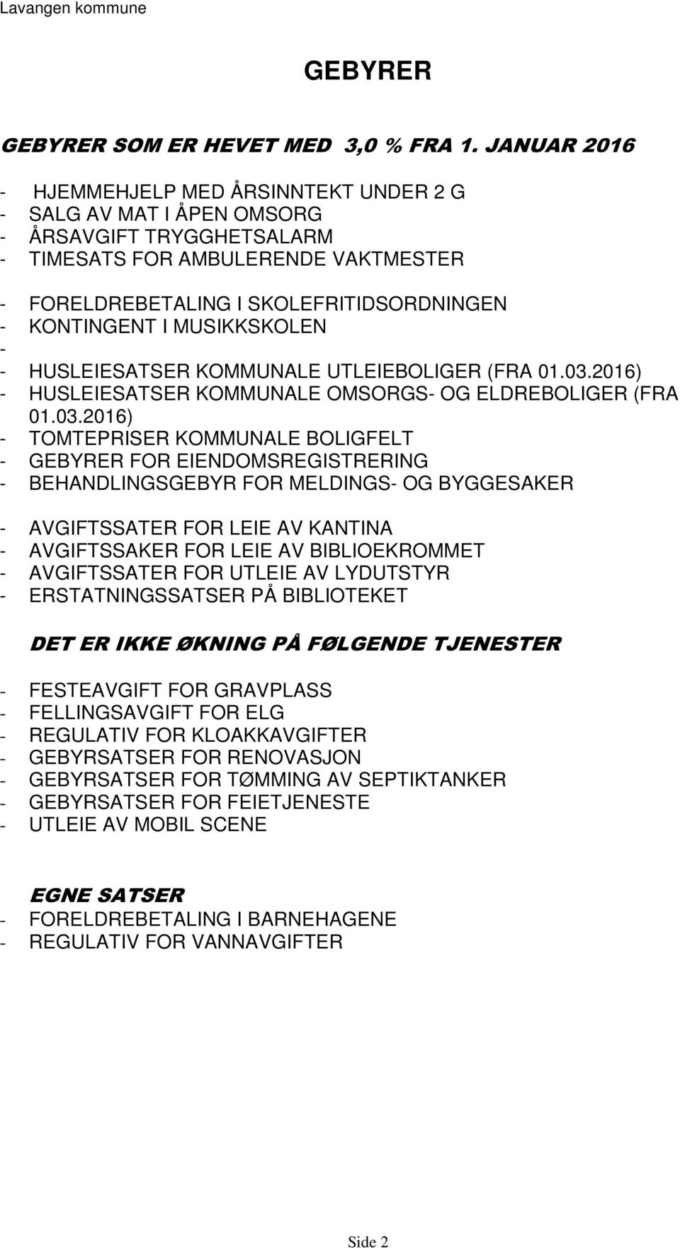 I MUSIKKSKOLEN - - HUSLEIESATSER KOMMUNALE UTLEIEBOLIGER (FRA 01.03.