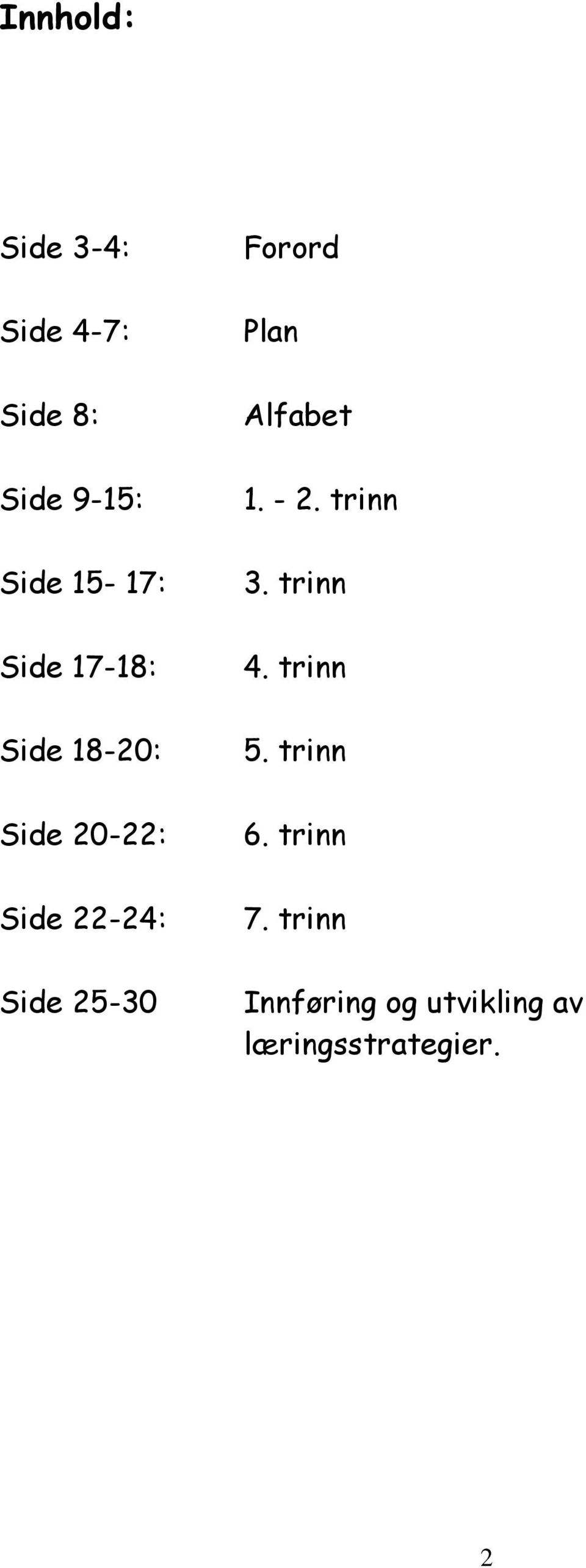 Forord Plan Alfabet 1. - 2. trinn 3. trinn 4. trinn 5.