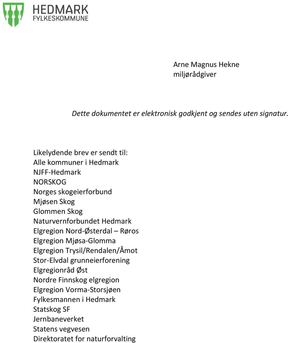 Naturvernforbundet Hedmark Elgregion Nord-Østerdal Røros Elgregion Mjøsa-Glomma Elgregion Trysil/Rendalen/Åmot Stor-Elvdal