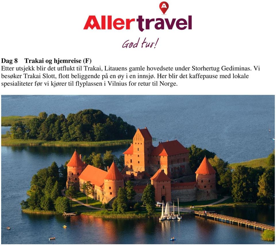 Vi besøker Trakai Slott, flott beliggende på en øy i en innsjø.