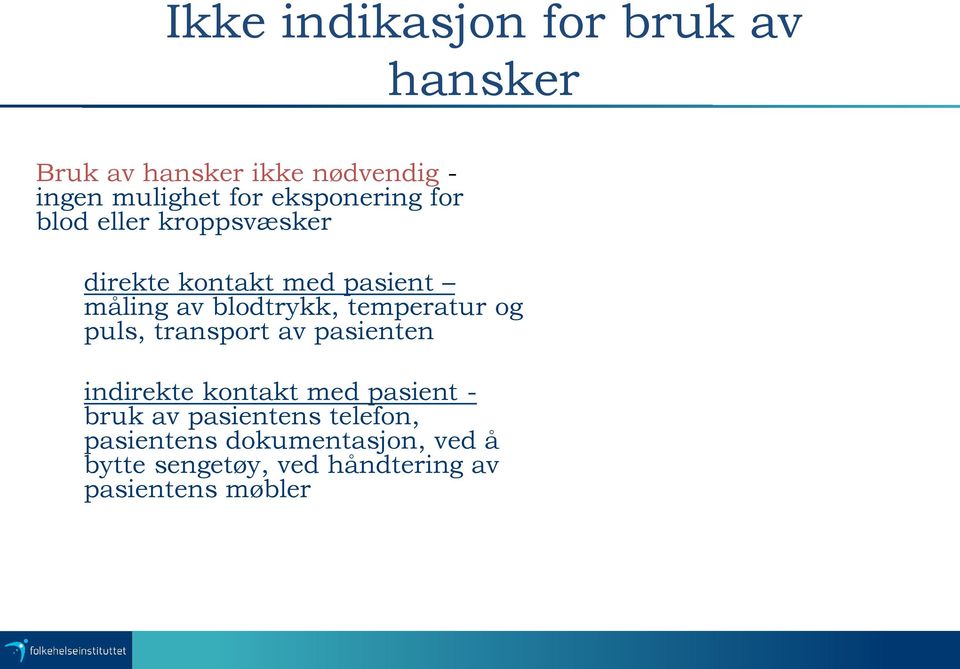 temperatur og puls, transport av pasienten indirekte kontakt med pasient - bruk av