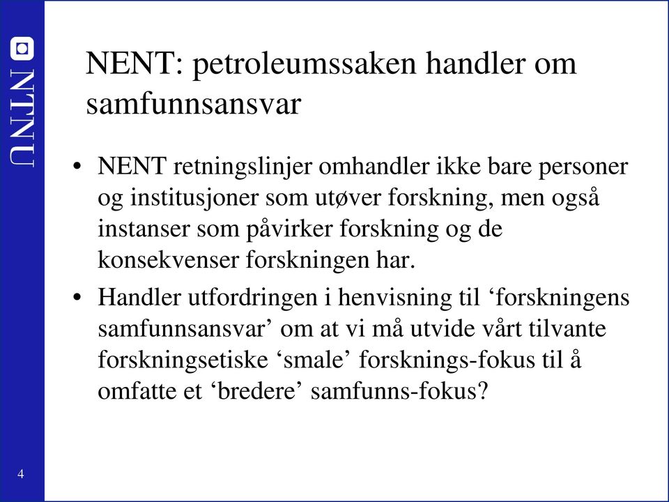 konsekvenser forskningen har.