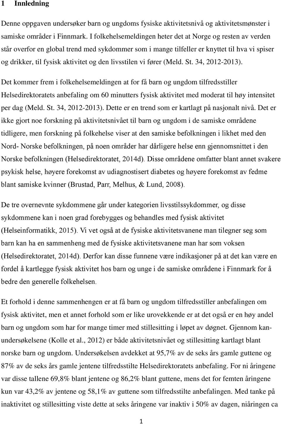 livsstilen vi fører (Meld. St. 34, 2012-2013).