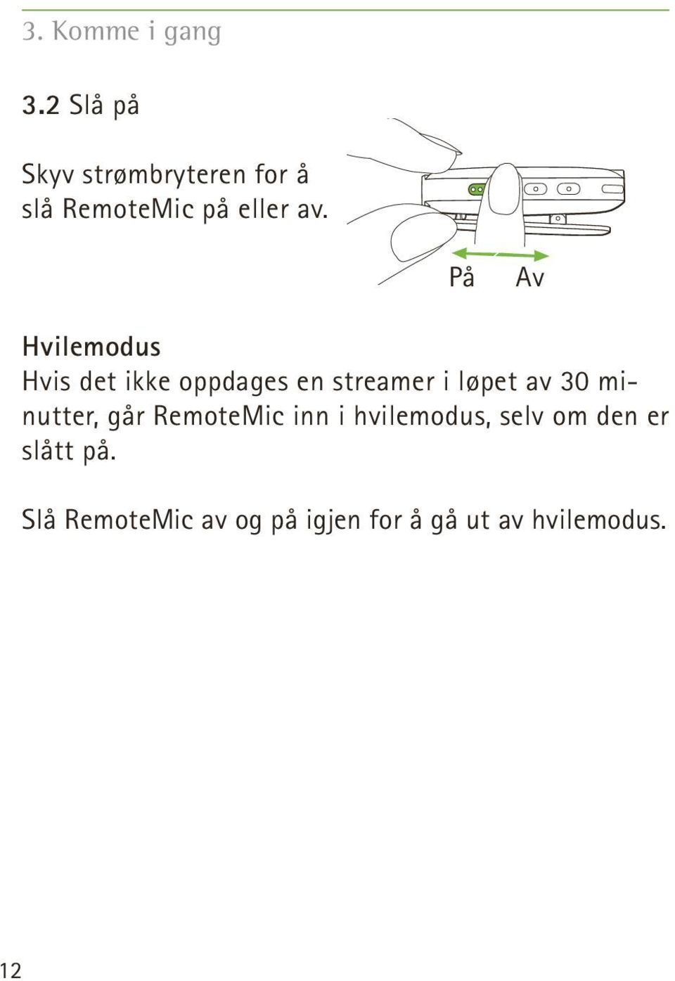 På Av Hvilemodus Hvis det ikke oppdages en streamer i løpet av 30