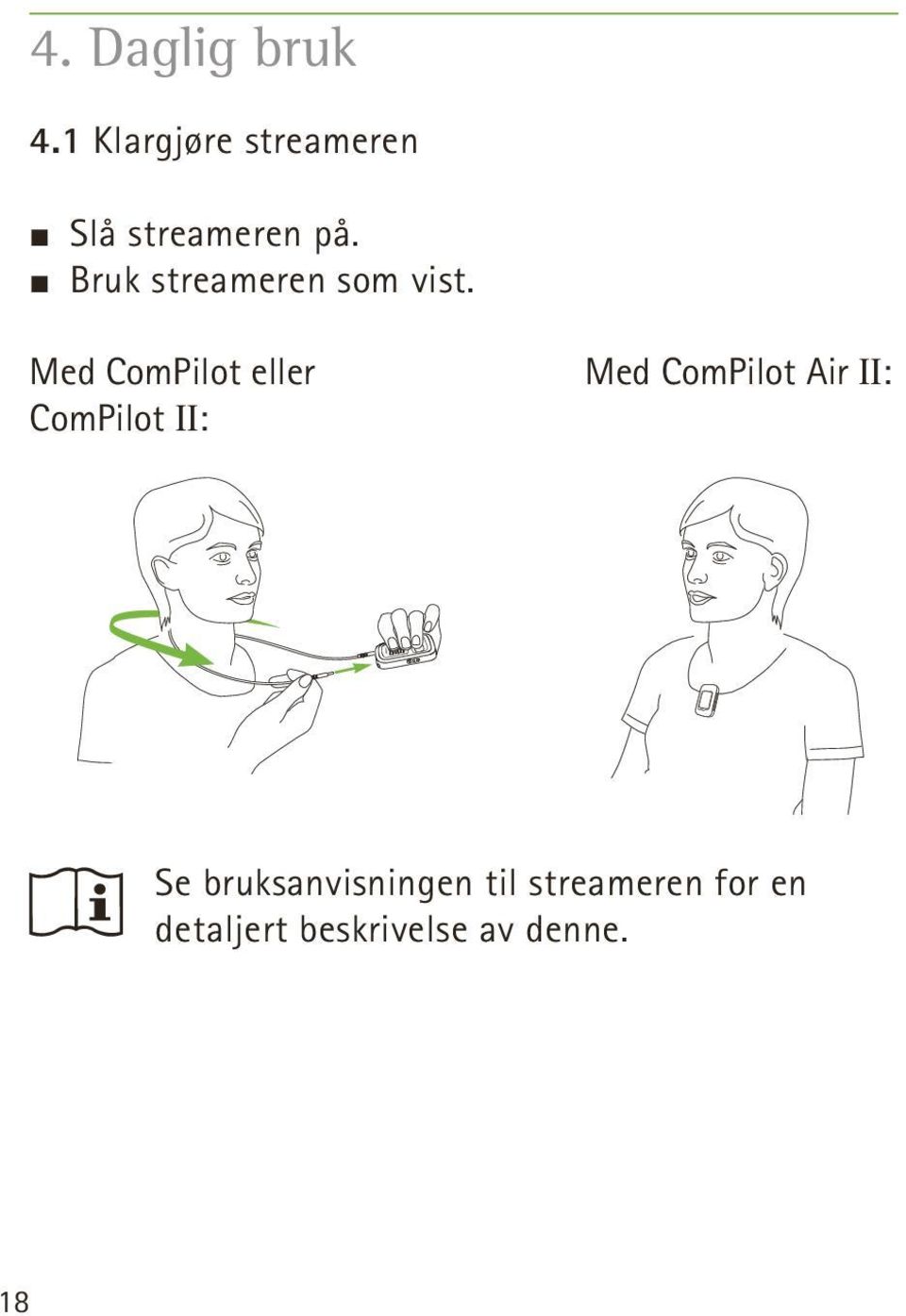 J Bruk streameren som vist.