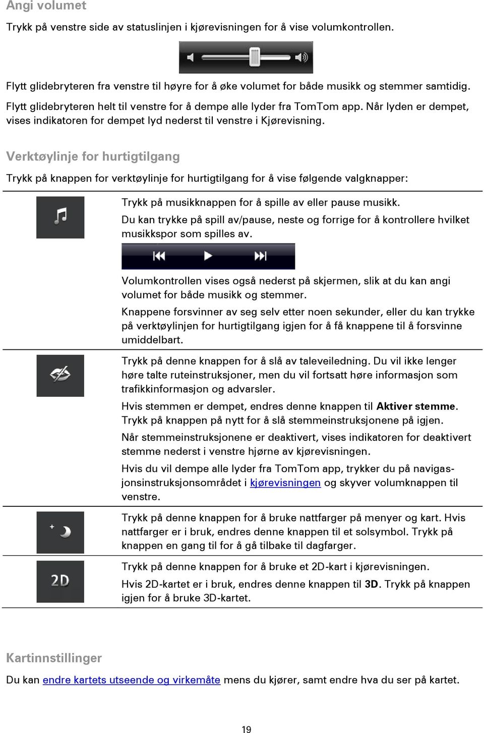 Verktøylinje for hurtigtilgang Trykk på knappen for verktøylinje for hurtigtilgang for å vise følgende valgknapper: Trykk på musikknappen for å spille av eller pause musikk.