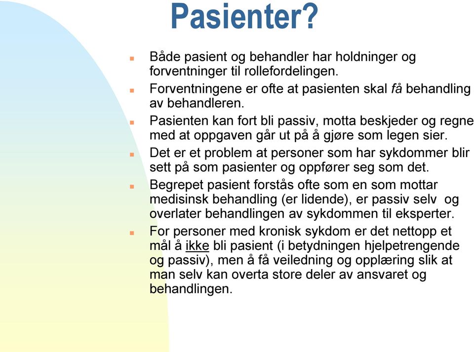 Det er et problem at personer som har sykdommer blir sett på som pasienter og oppfører seg som det.