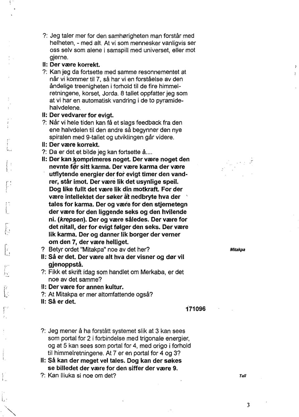 8 tallet oppfatte eg som at vi ha en automatisk vanding i de to pyamidehalvdelene. Il: De vedvae fo evigt.