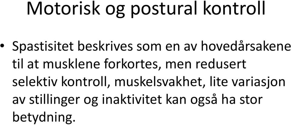 redusert selektiv kontroll, muskelsvakhet, lite