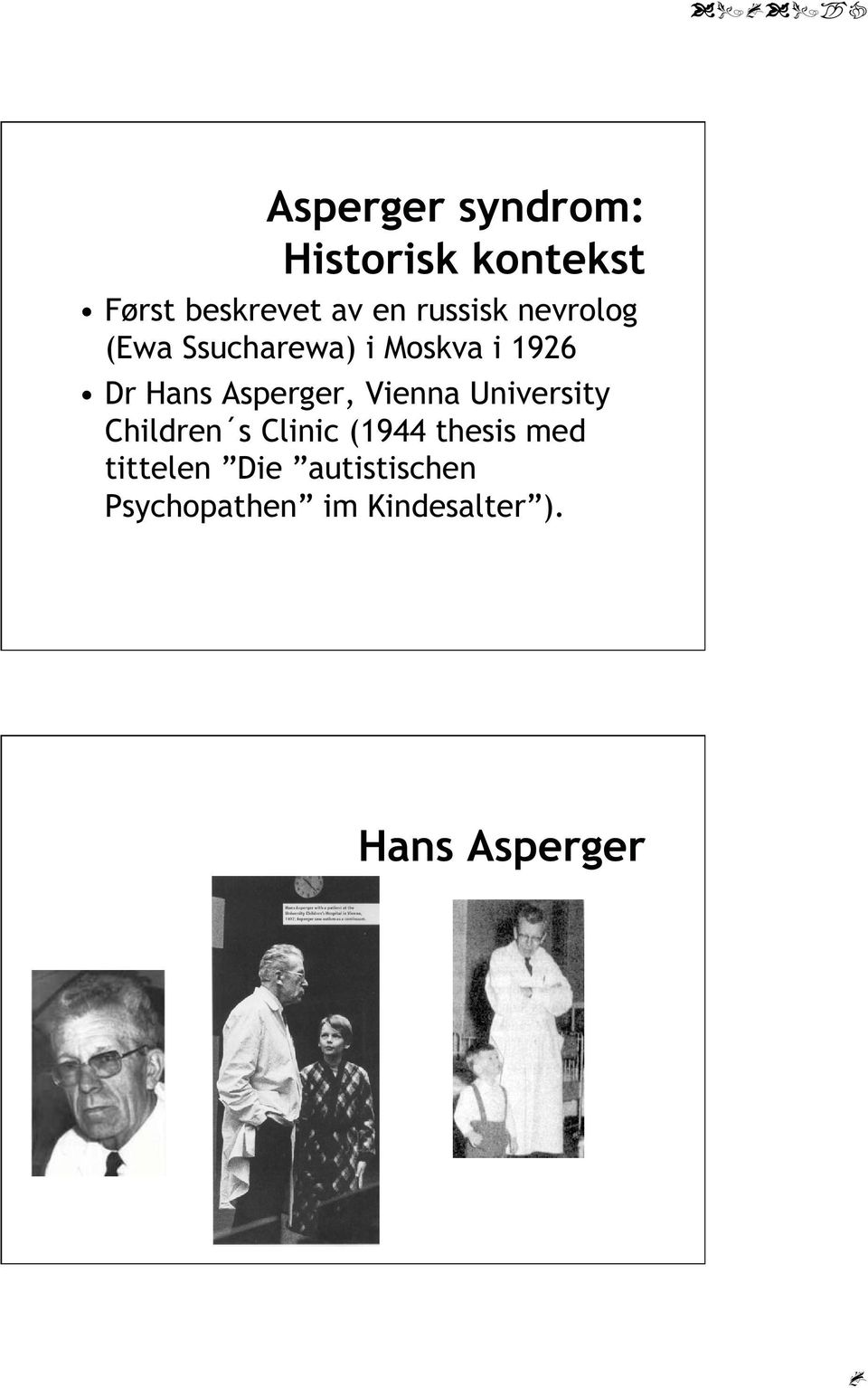 Asperger, Vienna University Children s Clinic (1944 thesis med