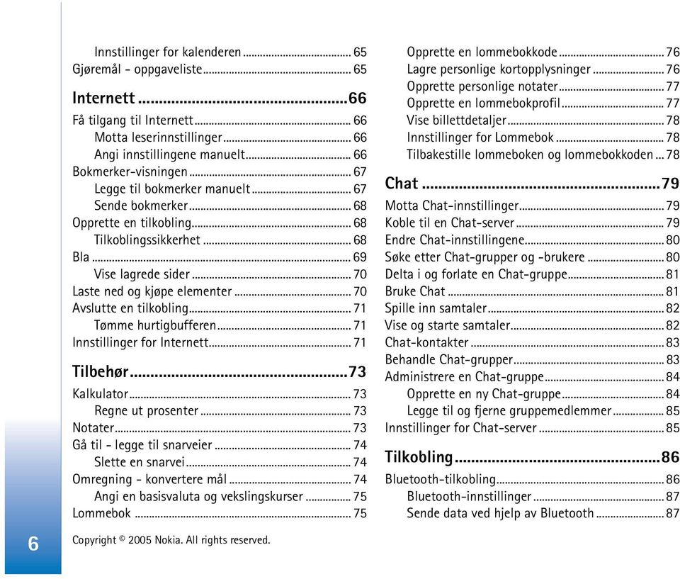 .. 70 Avslutte en tilkobling... 71 Tømme hurtigbufferen... 71 Innstillinger for Internett... 71 Tilbehør...73 Kalkulator... 73 Regne ut prosenter... 73 Notater... 73 Gå til - legge til snarveier.