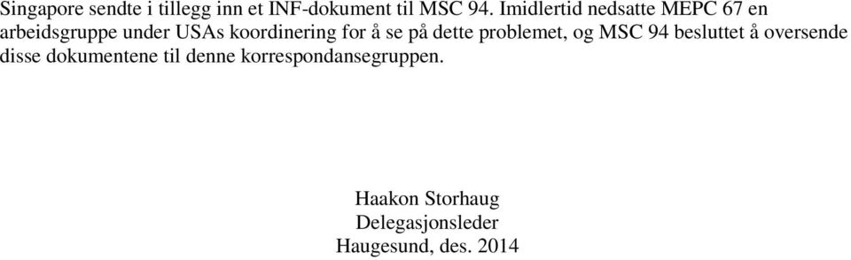 å se på dette problemet, og MSC 94 besluttet å oversende disse