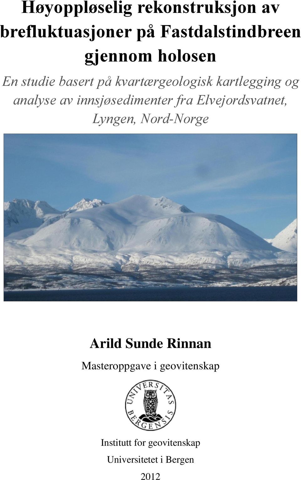 innsjøsedimenter fra Elvejordsvatnet, Lyngen, Nord-Norge Arild Sunde Rinnan